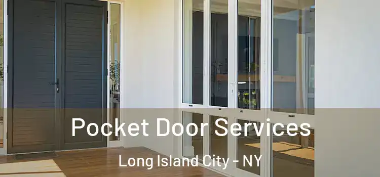 Pocket Door Services Long Island City - NY