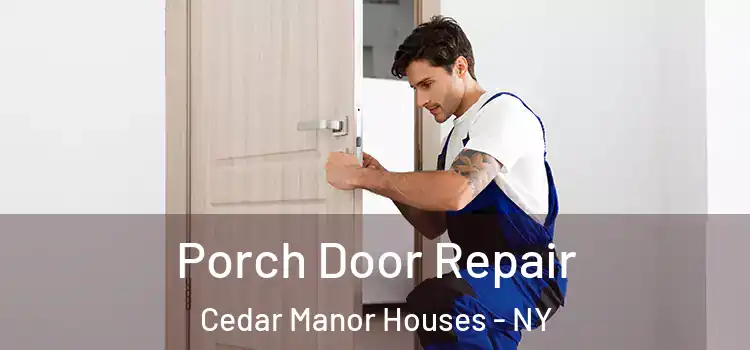  Porch Door Repair Cedar Manor Houses - NY