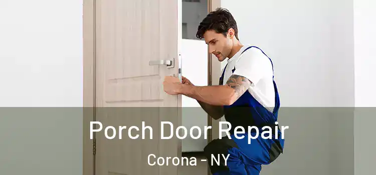  Porch Door Repair Corona - NY