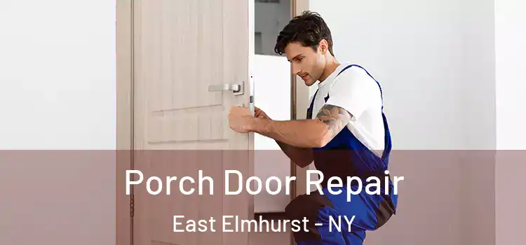  Porch Door Repair East Elmhurst - NY