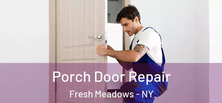  Porch Door Repair Fresh Meadows - NY