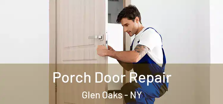  Porch Door Repair Glen Oaks - NY