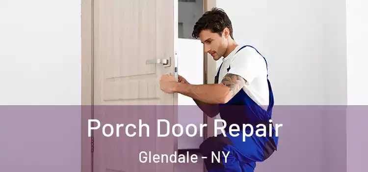  Porch Door Repair Glendale - NY