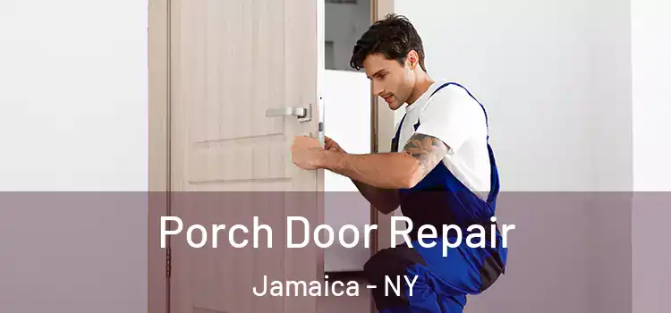  Porch Door Repair Jamaica - NY