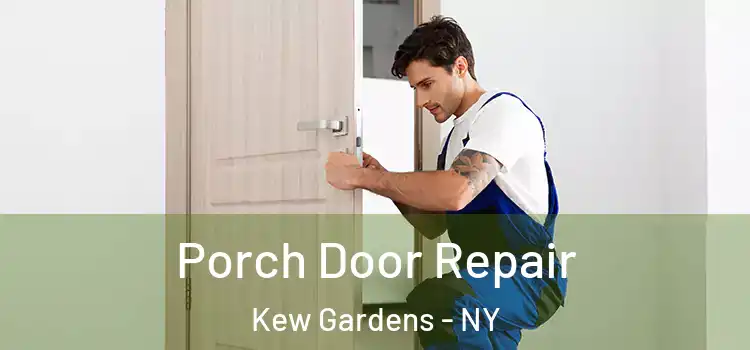  Porch Door Repair Kew Gardens - NY