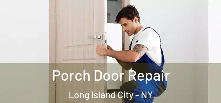  Porch Door Repair Long Island City - NY