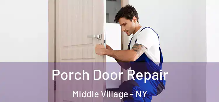  Porch Door Repair Middle Village - NY