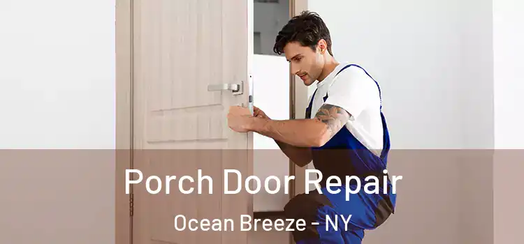  Porch Door Repair Ocean Breeze - NY