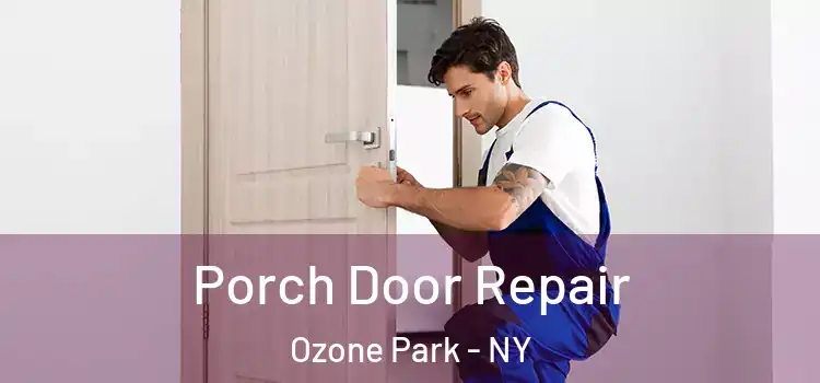  Porch Door Repair Ozone Park - NY