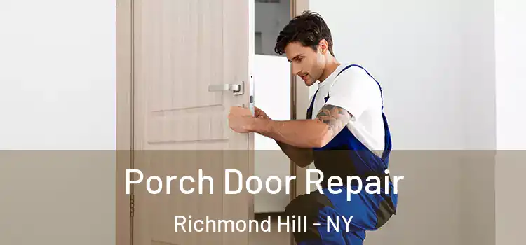  Porch Door Repair Richmond Hill - NY