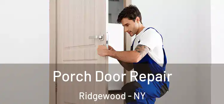  Porch Door Repair Ridgewood - NY