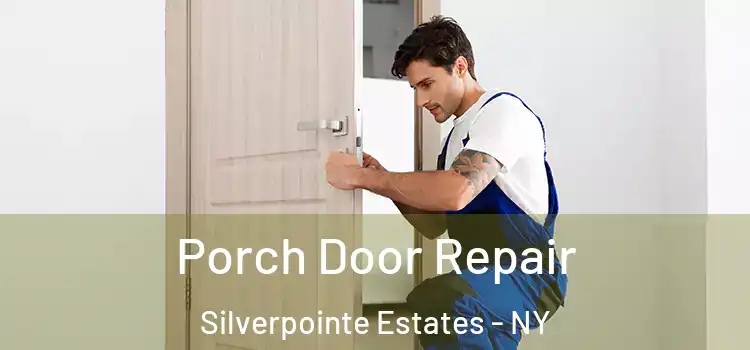  Porch Door Repair Silverpointe Estates - NY