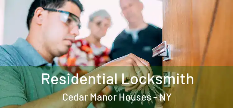 Residential Locksmith Cedar Manor Houses - NY