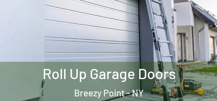  Roll Up Garage Doors Breezy Point - NY