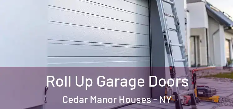  Roll Up Garage Doors Cedar Manor Houses - NY