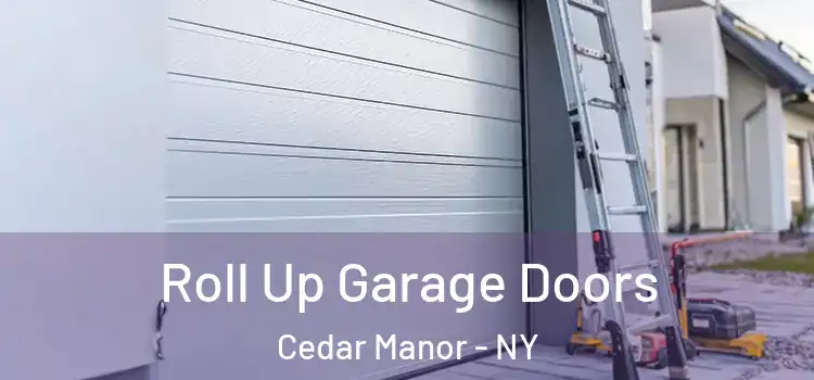  Roll Up Garage Doors Cedar Manor - NY