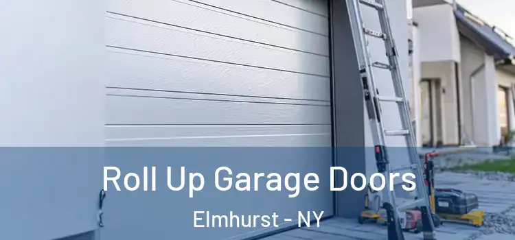  Roll Up Garage Doors Elmhurst - NY