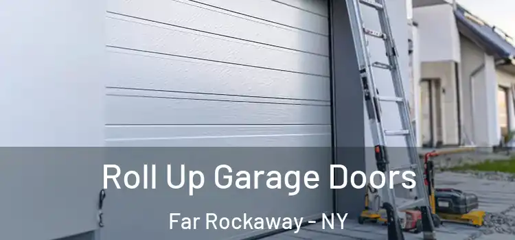  Roll Up Garage Doors Far Rockaway - NY