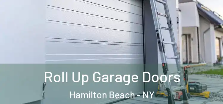  Roll Up Garage Doors Hamilton Beach - NY