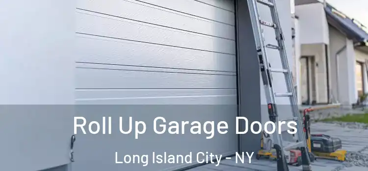  Roll Up Garage Doors Long Island City - NY