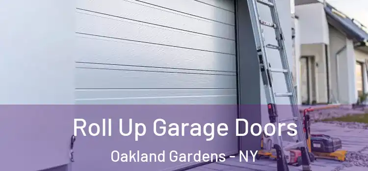 Roll Up Garage Doors Oakland Gardens - NY
