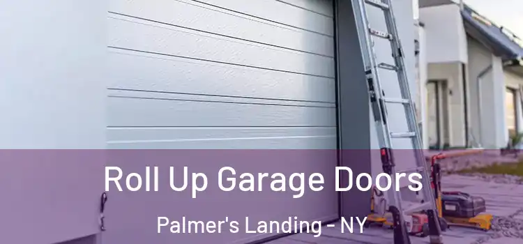  Roll Up Garage Doors Palmer's Landing - NY
