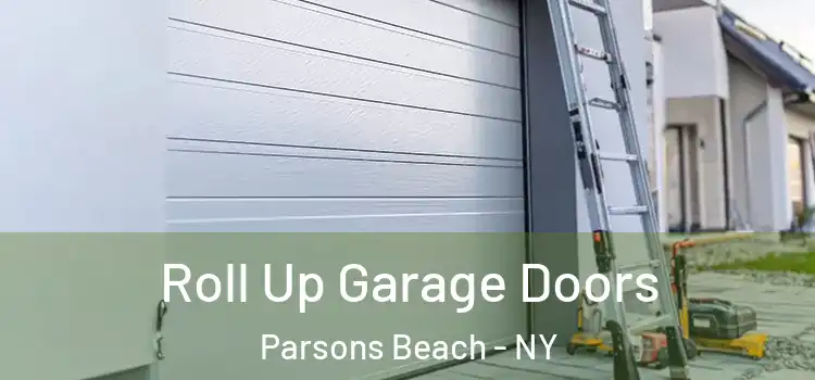  Roll Up Garage Doors Parsons Beach - NY
