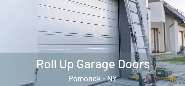  Roll Up Garage Doors Pomonok - NY