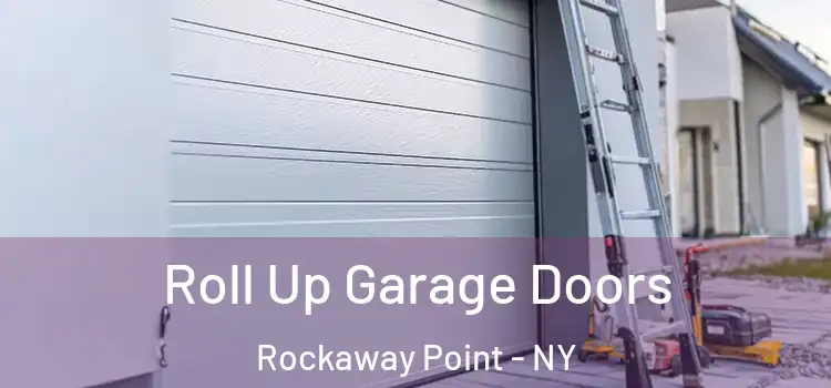  Roll Up Garage Doors Rockaway Point - NY