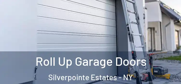  Roll Up Garage Doors Silverpointe Estates - NY