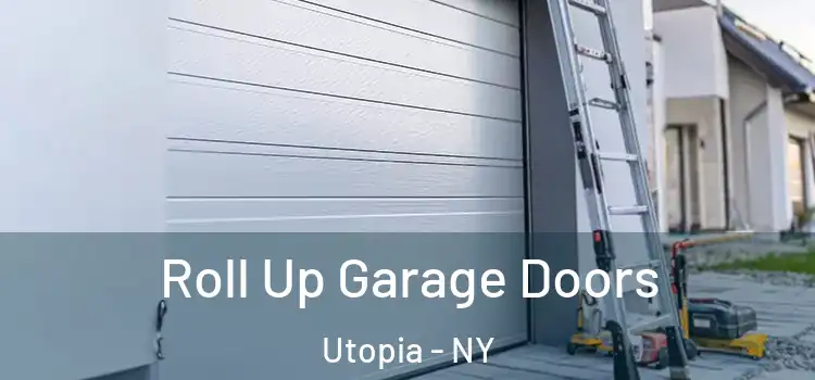  Roll Up Garage Doors Utopia - NY
