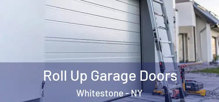  Roll Up Garage Doors Whitestone - NY