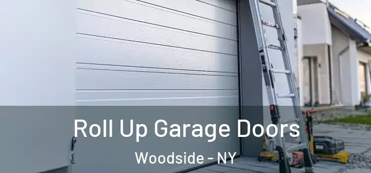 Roll Up Garage Doors Woodside - NY