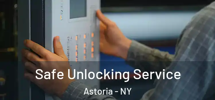  Safe Unlocking Service Astoria - NY