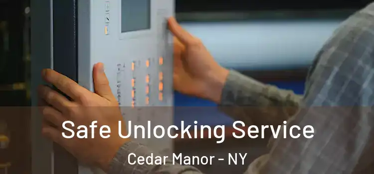 Safe Unlocking Service Cedar Manor - NY