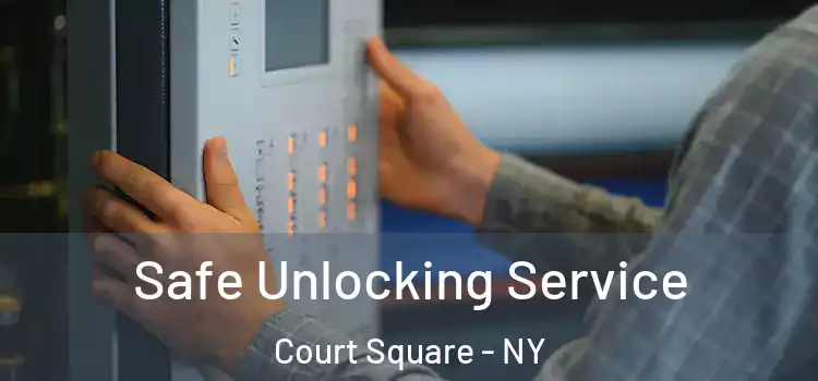  Safe Unlocking Service Court Square - NY