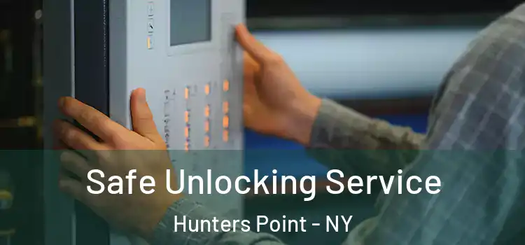 Safe Unlocking Service Hunters Point - NY
