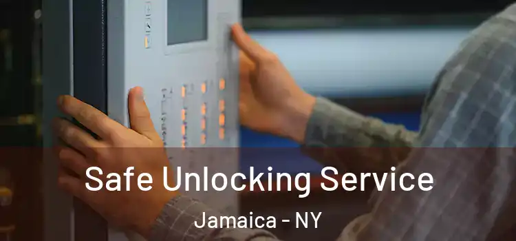 Safe Unlocking Service Jamaica - NY