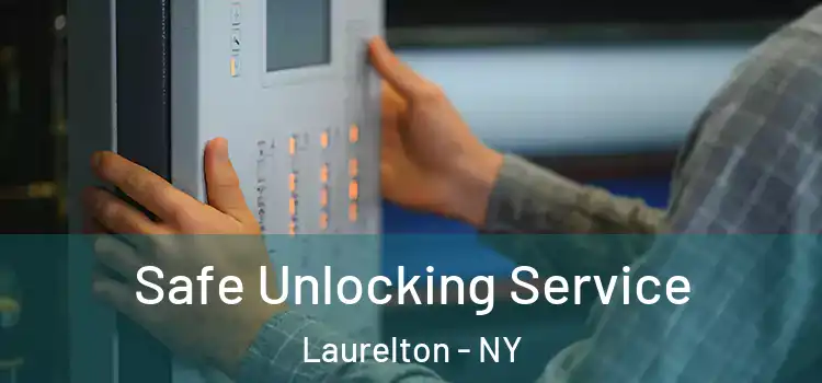 Safe Unlocking Service Laurelton - NY