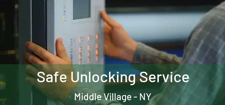 Safe Unlocking Service Middle Village - NY
