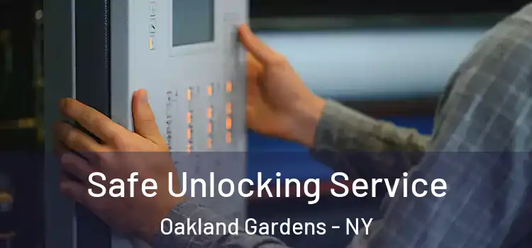 Safe Unlocking Service Oakland Gardens - NY