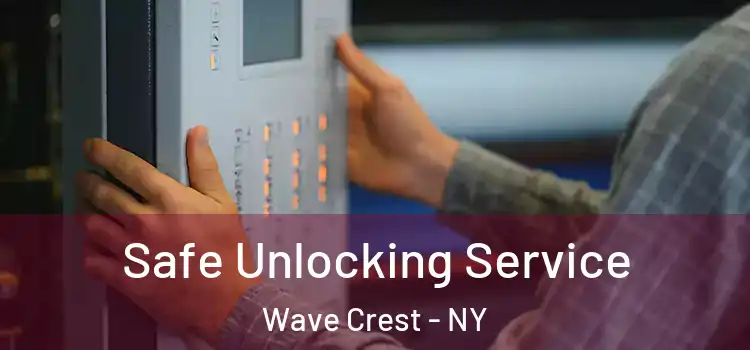 Safe Unlocking Service Wave Crest - NY