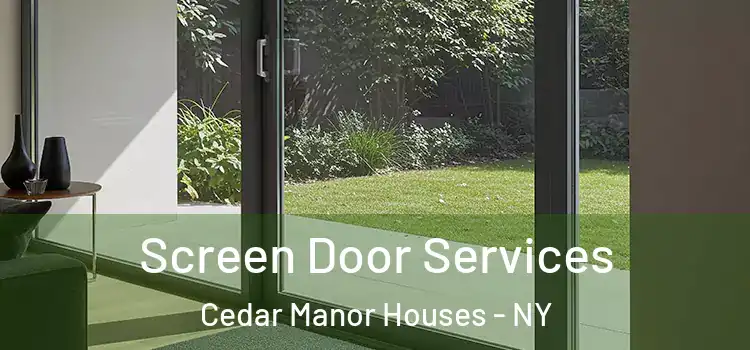 Screen Door Services Cedar Manor Houses - NY