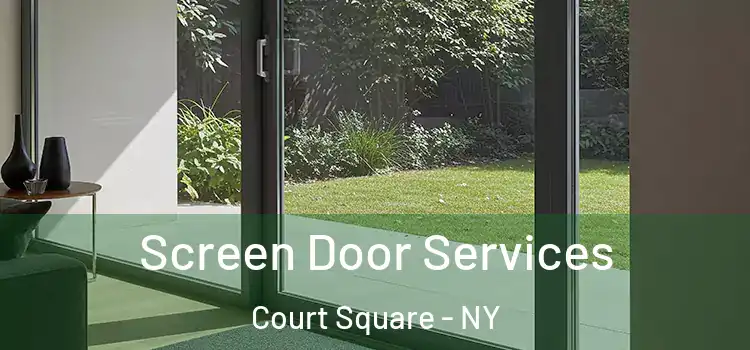 Screen Door Services Court Square - NY