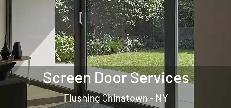 Screen Door Services Flushing Chinatown - NY