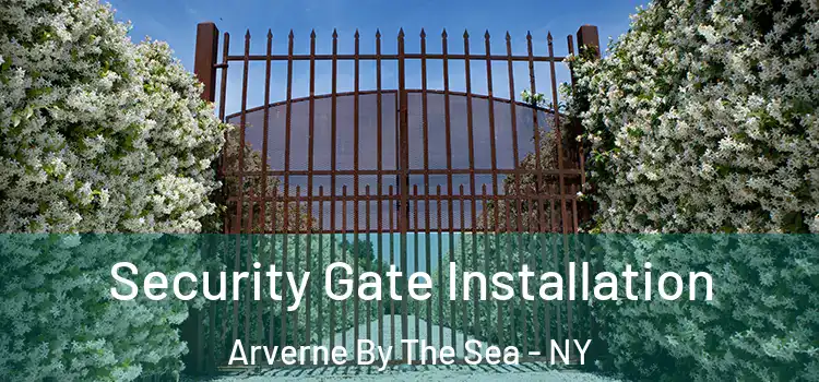  Security Gate Installation Arverne By The Sea - NY