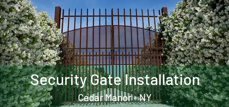 Security Gate Installation Cedar Manor - NY