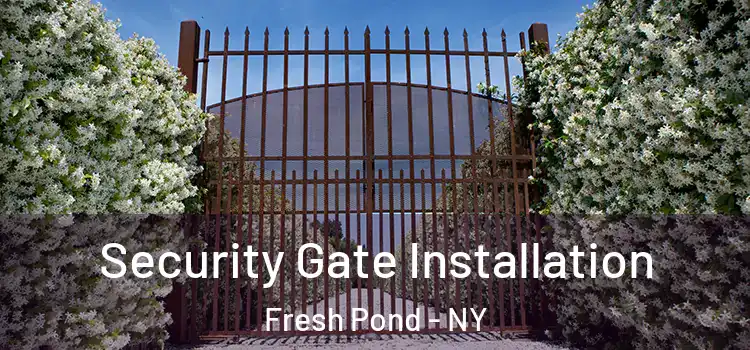 Security Gate Installation Fresh Pond - NY