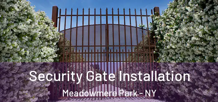  Security Gate Installation Meadowmere Park - NY