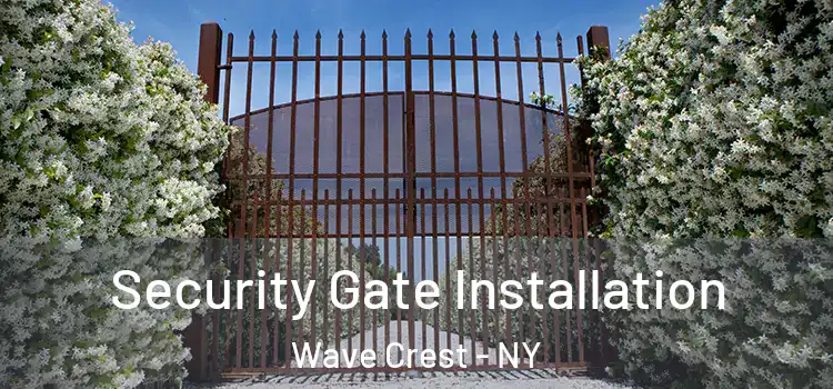  Security Gate Installation Wave Crest - NY